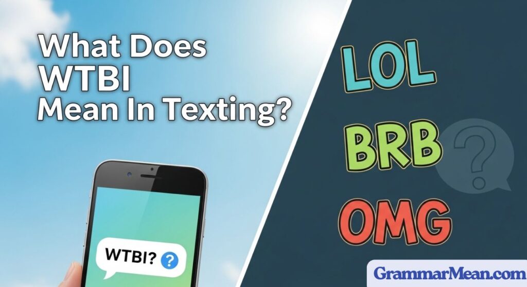 What Does WTBI Mean In Texting?