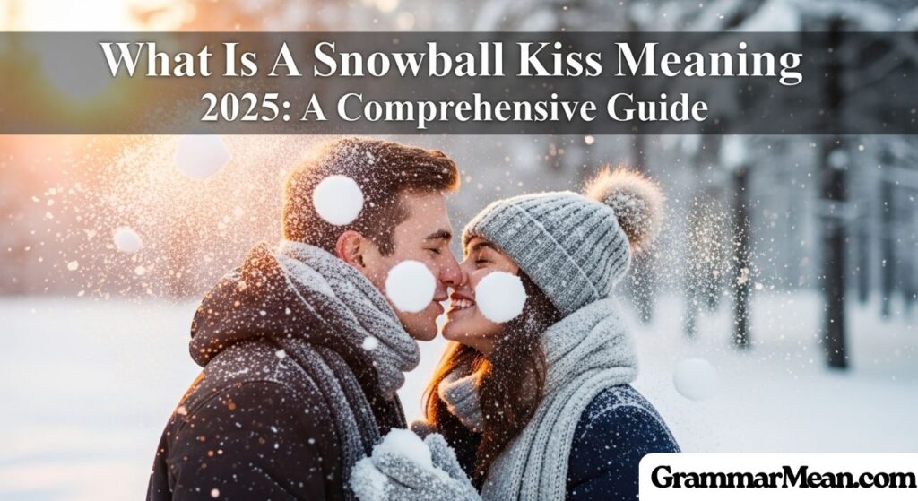 What Is A Snowball Kiss Meaning