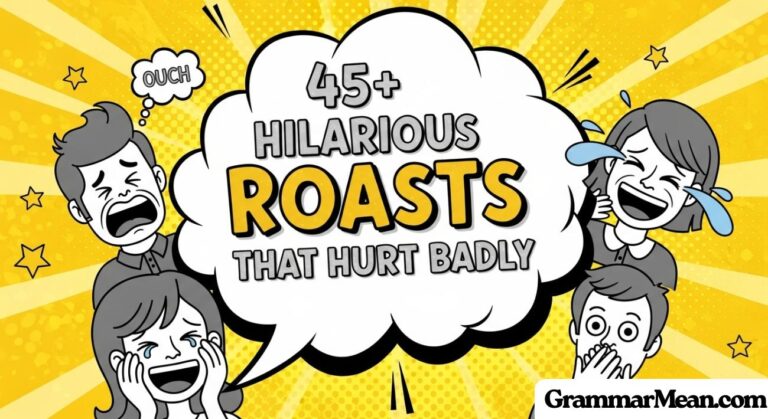 45+ Hilarious Roasts That Hurt Badly