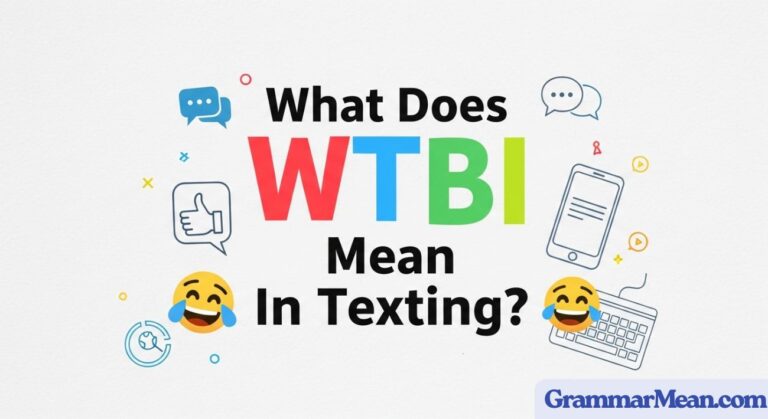 What Does WTBI Mean In Texting?